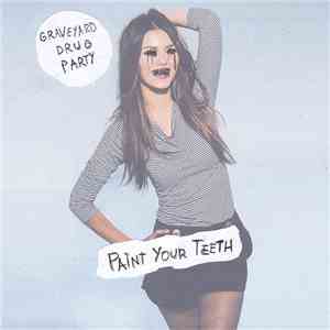Graveyard Drug Party - Paint Your Teeth