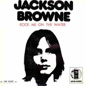 Jackson Browne - Rock Me On The Water