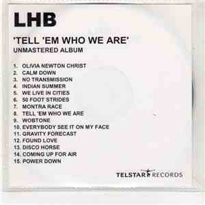 LHB - Tell 'Em Who We Are