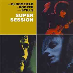 Mike Bloomfield / Al Kooper / Steve Stills - Super Session