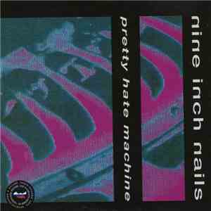 Nine Inch Nails - Pretty Hate Machine
