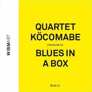 Quartet Köcomabe - Presents Blues In A Box