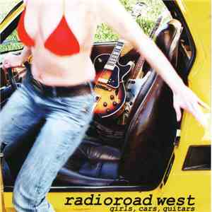 Radioroad West - Girls, Cars, Guitars