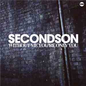 Secondson - Without Me You're Only You