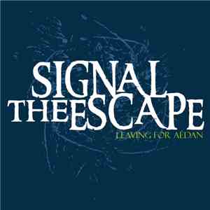 SIGNALtheESCAPE - Leaving For Aédan