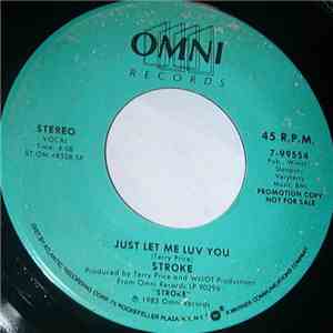 Stroke  - Just Let Me Luv You