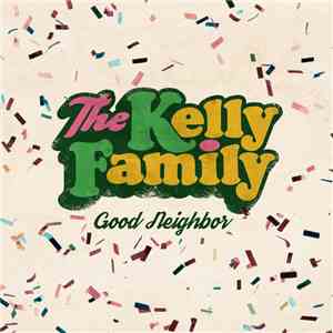 The Kelly Family - Good Neighbor