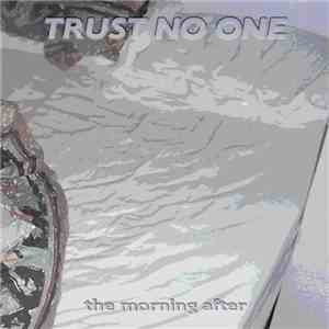 Trust No One - The Morning After