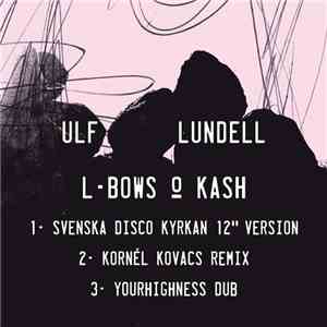 Ulf Lundell - L-Bows & Kash