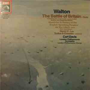 Walton, Carl Davis , The London Philharmonic Orchestra, The London Philharmonic Choir - The Battle Of Britain - Suite