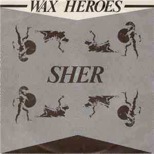Wax Heroes - Sher