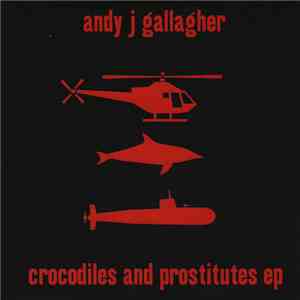 Andy J Gallagher - Crocodiles And Prostitutes EP