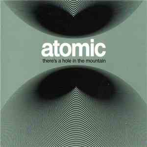 Atomic - There's A Hole In The Mountain