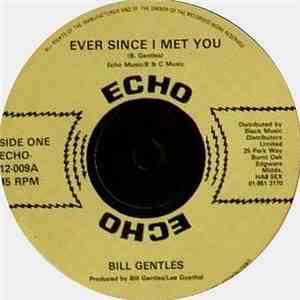 Bill Gentles - Ever Since I Met You / I Want To Be Loved / I Saw You