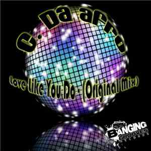 C. Da Afro - Love Like You Do