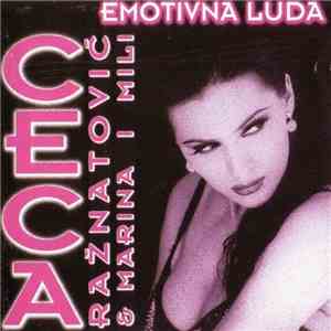 Ceca Ražnatović & Marina I Mili - Emotivna Luda