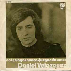 Daniel Velázquez - No Te Vayas Nunca / Juegos De Amor