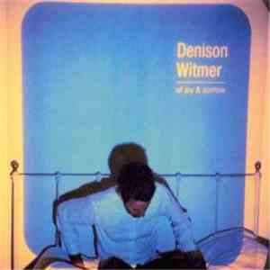 Denison Witmer - Of Joy & Sorrow