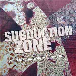Dennis Rea • Wally Shoup • Tom Zgonc - Subduction Zone