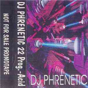 DJ Phrenetic - 22 Prog Acid