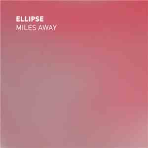 Ellipse  - Miles Away