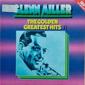 Glenn Miller - The Golden Greatest Hits II