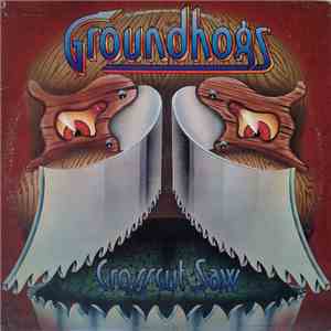Groundhogs - Crosscut Saw