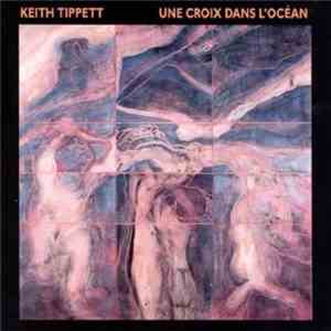 Keith Tippett - Une Croix Dans L'Océan