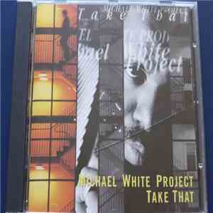 Michael White Project - Take That