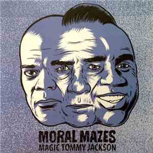 Moral Mazes - Magic Tommy Jackson