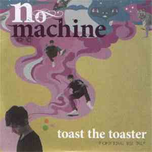 No Machine - Toast The Toaster