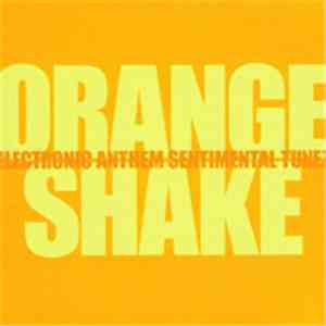 Orange Shake - Electronic Anthem Sentimental Tunez