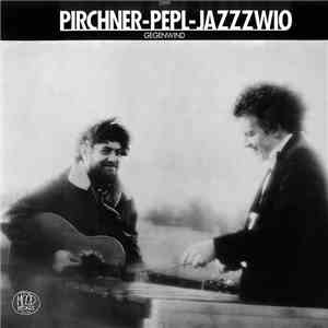 Pirchner - Pepl - Jazzzwio - Gegenwind