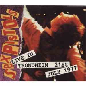 Sex Pistols - Live In Trondheim July 21st 1977