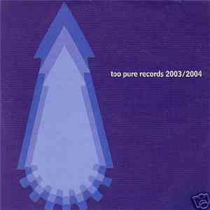 Various - Too Pure Records 2003/2004