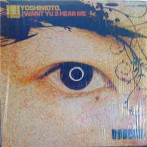Yoshimoto  - I Want Yu 2 Hear Me