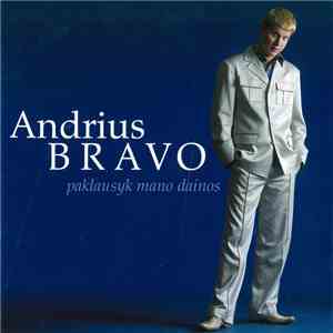 Andrius Bravo - Paklausyk Mano Dainos