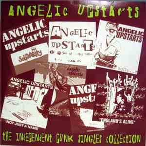 Angelic Upstarts - The Independent Punk Singles Collection