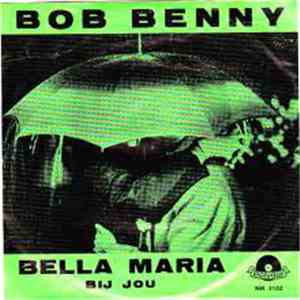 Bob Benny - Bella Maria / Bij Jou