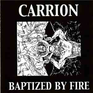 Carrion - Baptized By Fire
