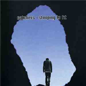 Catchers - Stooping To Fit
