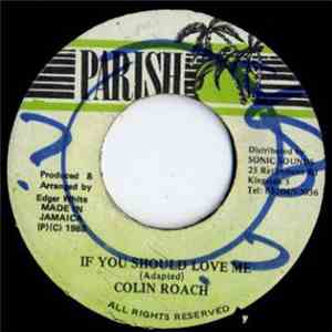 Colin Roach - If You Should Love Me