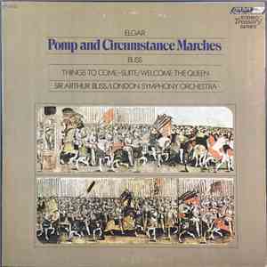 Elgar / Bliss - Pomp And Circumstance Marches / Things To Come-Suite/Welcome The Queen