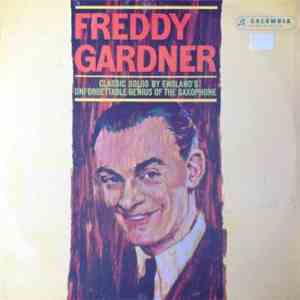 Freddy Gardner, Peter Yorke and His Orchestra - Freddy Gardner: Classic Solos by England's Unforgettable Genius of the Saxophone