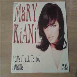 Märy Kiani - I Give It All To You / I Imagine