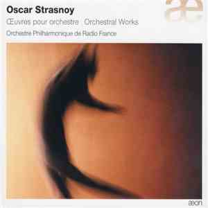 Oscar Strasnoy - Orchestral Works - Oeuvres Pour Orchestre