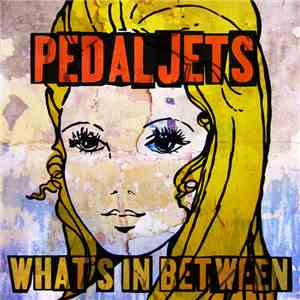 Pedaljets - What's In Between