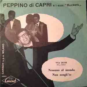 Peppino Di Capri E I Suoi ’’Rockers‚‚ - Nun Songh'Io / Nessuno Al Mondo