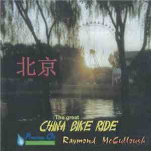Raymond McCullough - The Great China Bike Ride