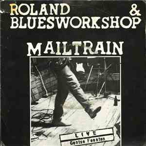 Roland & Bluesworkshop, Roland & The Bluesworkshop - Mailtrain (Live Gentse Feesten)